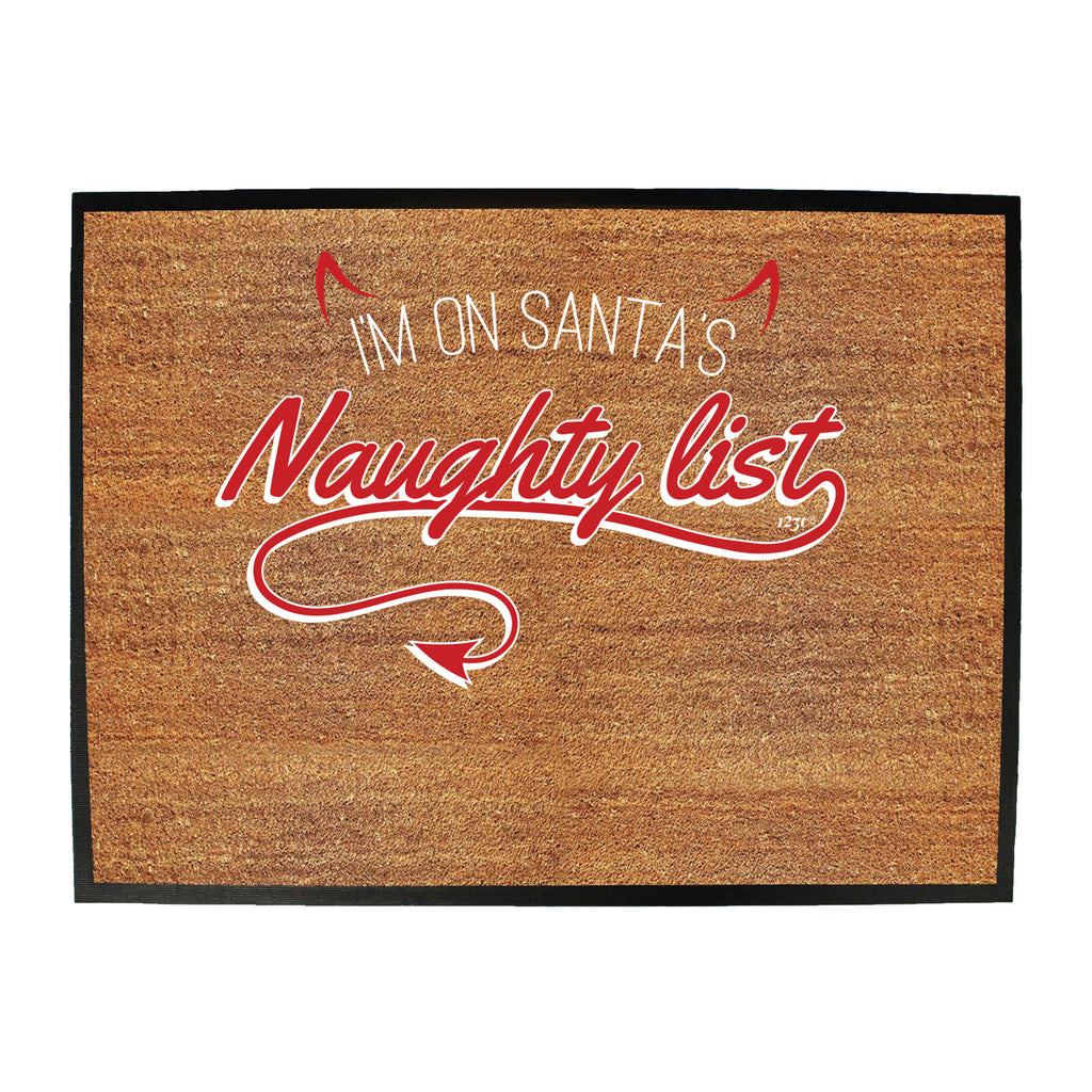 Im On Santas Naughty List Christmas - Funny Novelty Doormat