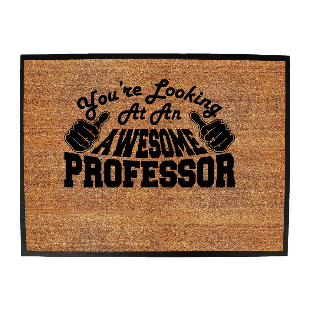 Youre Looking At An Awesome Professor - Funny Novelty Doormat