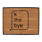 K Thx Bye - Funny Novelty Doormat