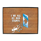 Window Do All My Own Stunts - Funny Novelty Doormat