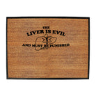 The Liver Is Evil And Must Be Punished - Funny Novelty Doormat