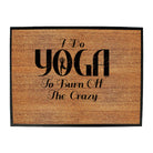 Do Yoga To Burn Off The Crazy - Funny Novelty Doormat