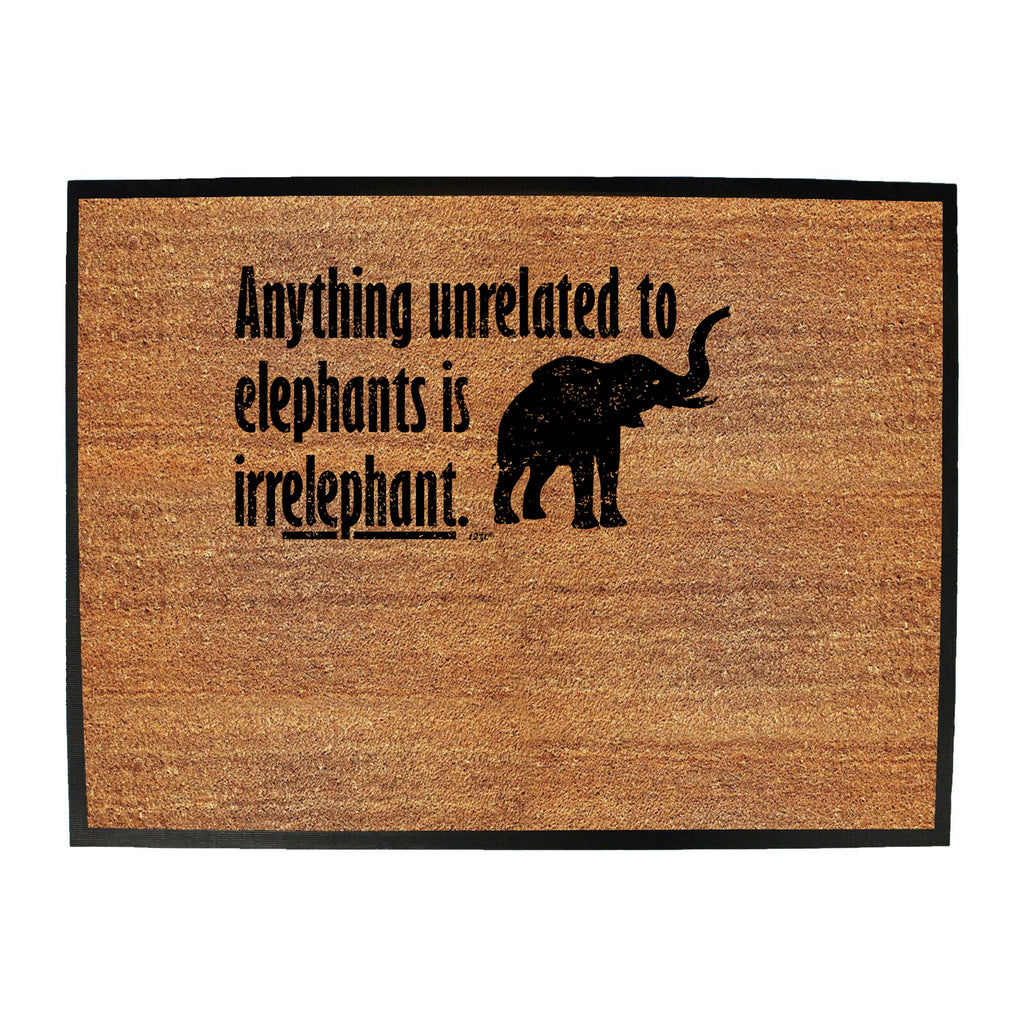 Anything Unrelated To Elephants - Funny Novelty Doormat
