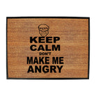 Keep Calm Dont Make Me Angry - Funny Novelty Doormat