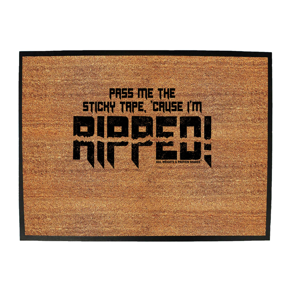 Swps Pass Me The Sticky Tape Cause Im Ripped - Funny Novelty Doormat