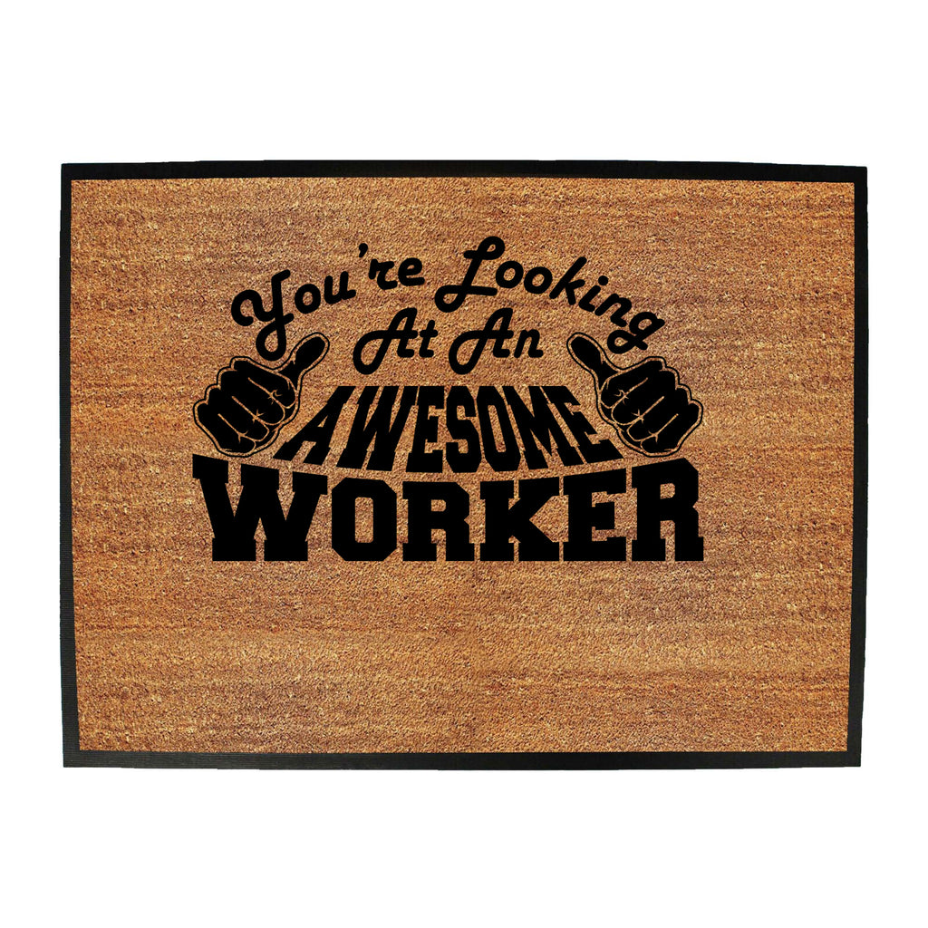 Youre Looking At An Awesome Worker - Funny Novelty Doormat