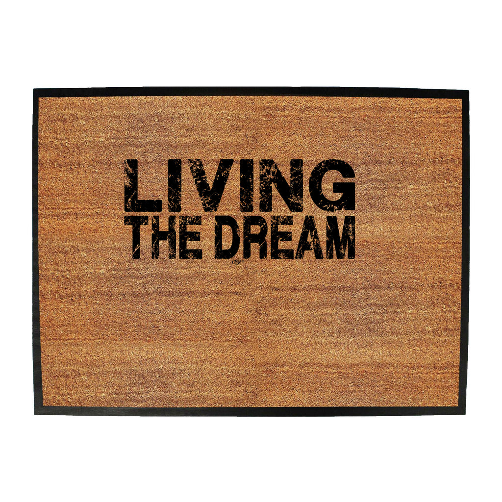 Living The Dream - Funny Novelty Doormat