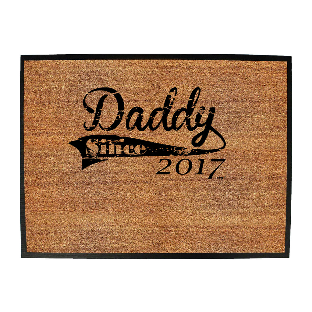Daddy Since 2017 - Funny Novelty Doormat