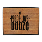 Peace Love Booze - Funny Novelty Doormat