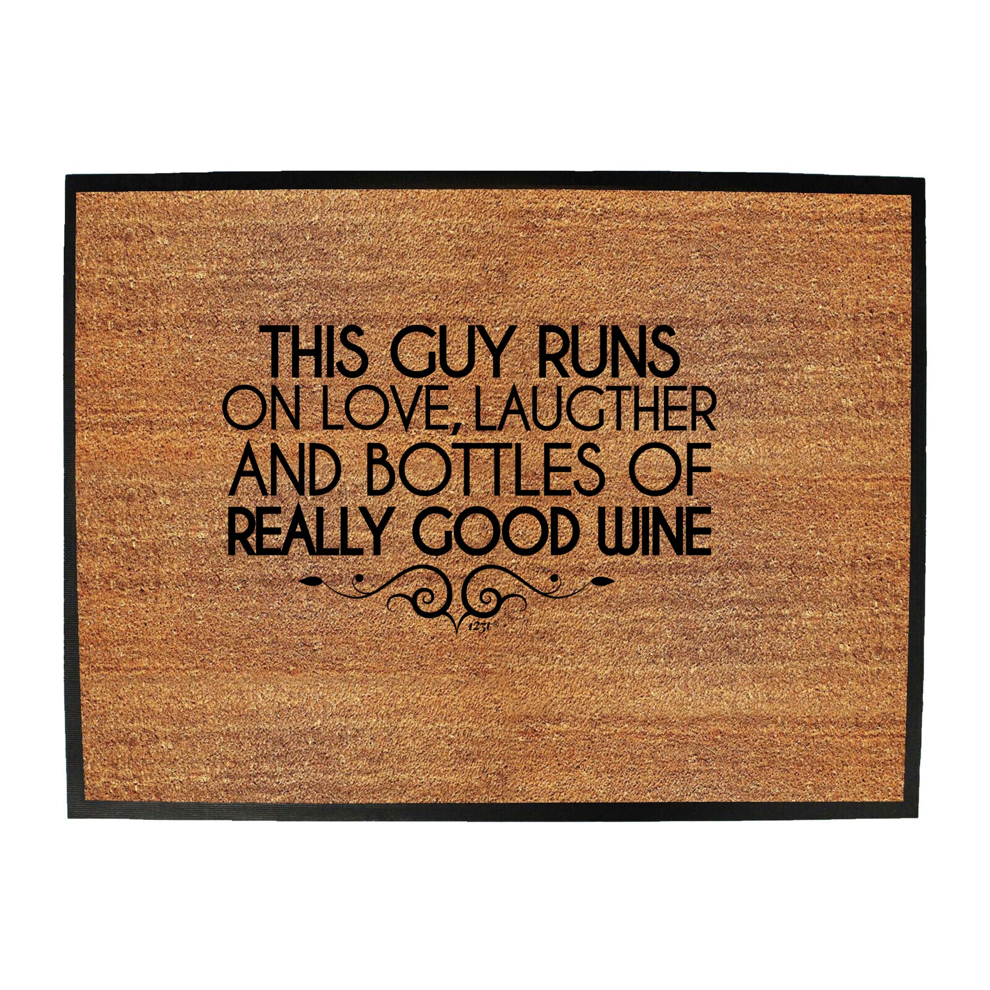 This Guy Runs On Love Laughter And Bottles Of Really Good Wine - Funny Novelty Doormat