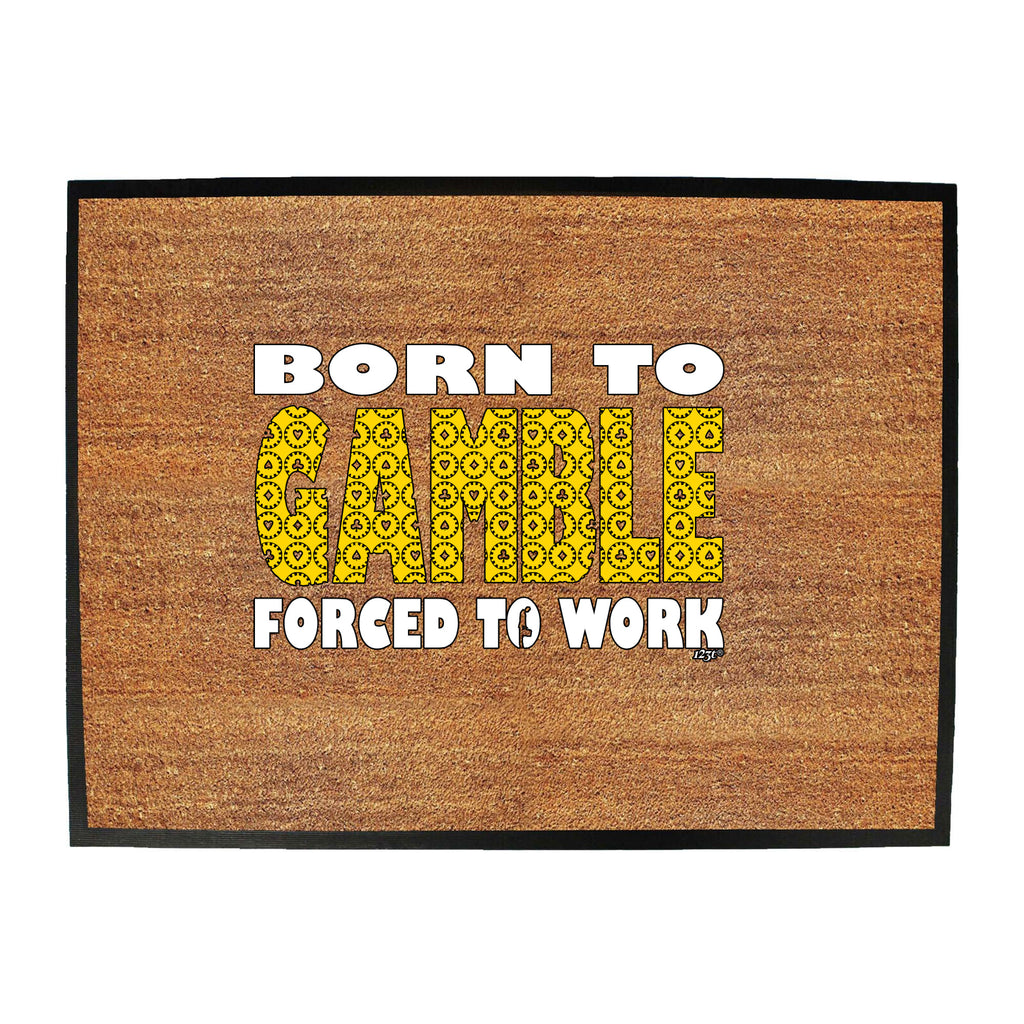 Born To Gamble - Funny Novelty Doormat
