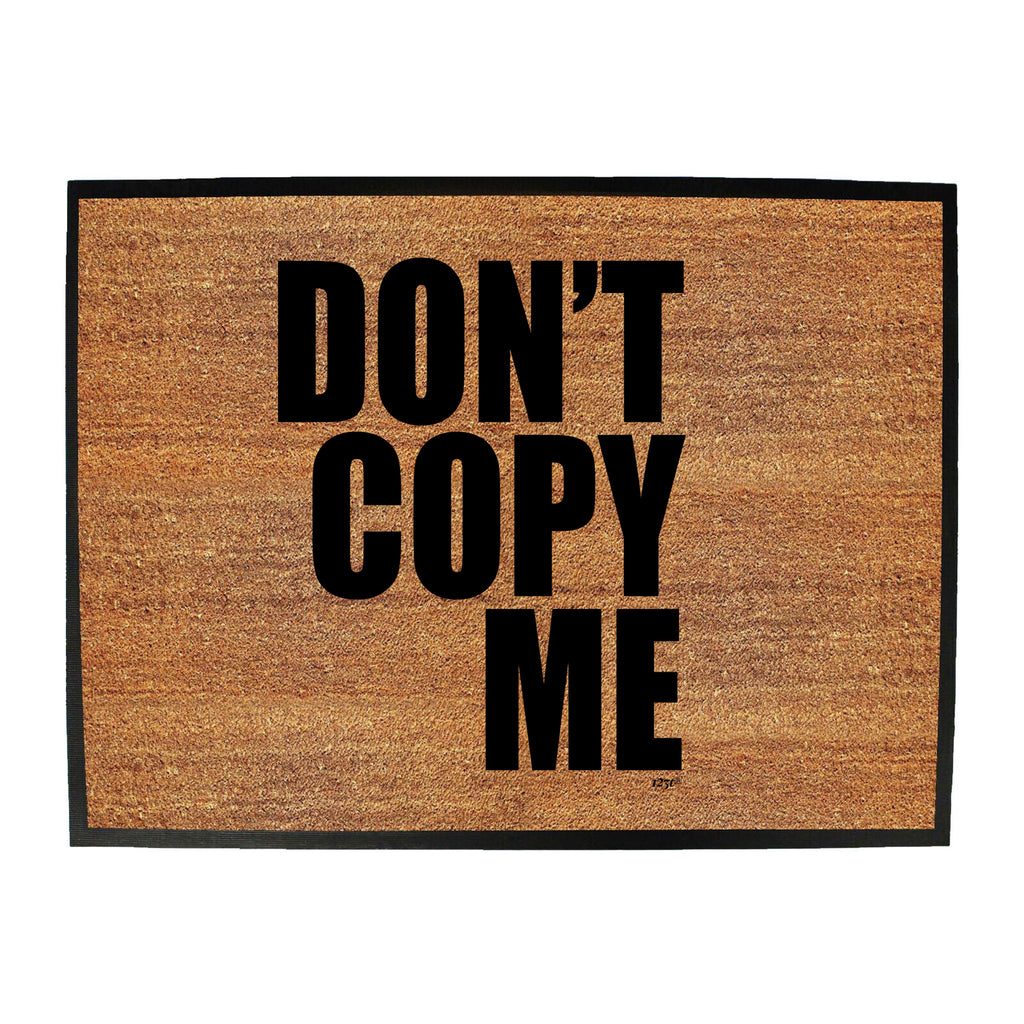 Dont Copy Me - Funny Novelty Doormat
