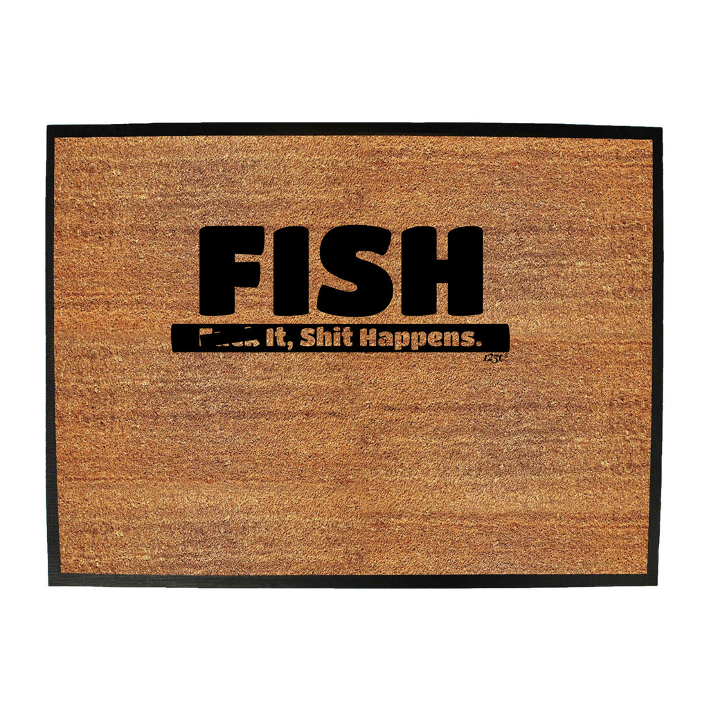 Fish F  K It S  T Happens - Funny Novelty Doormat