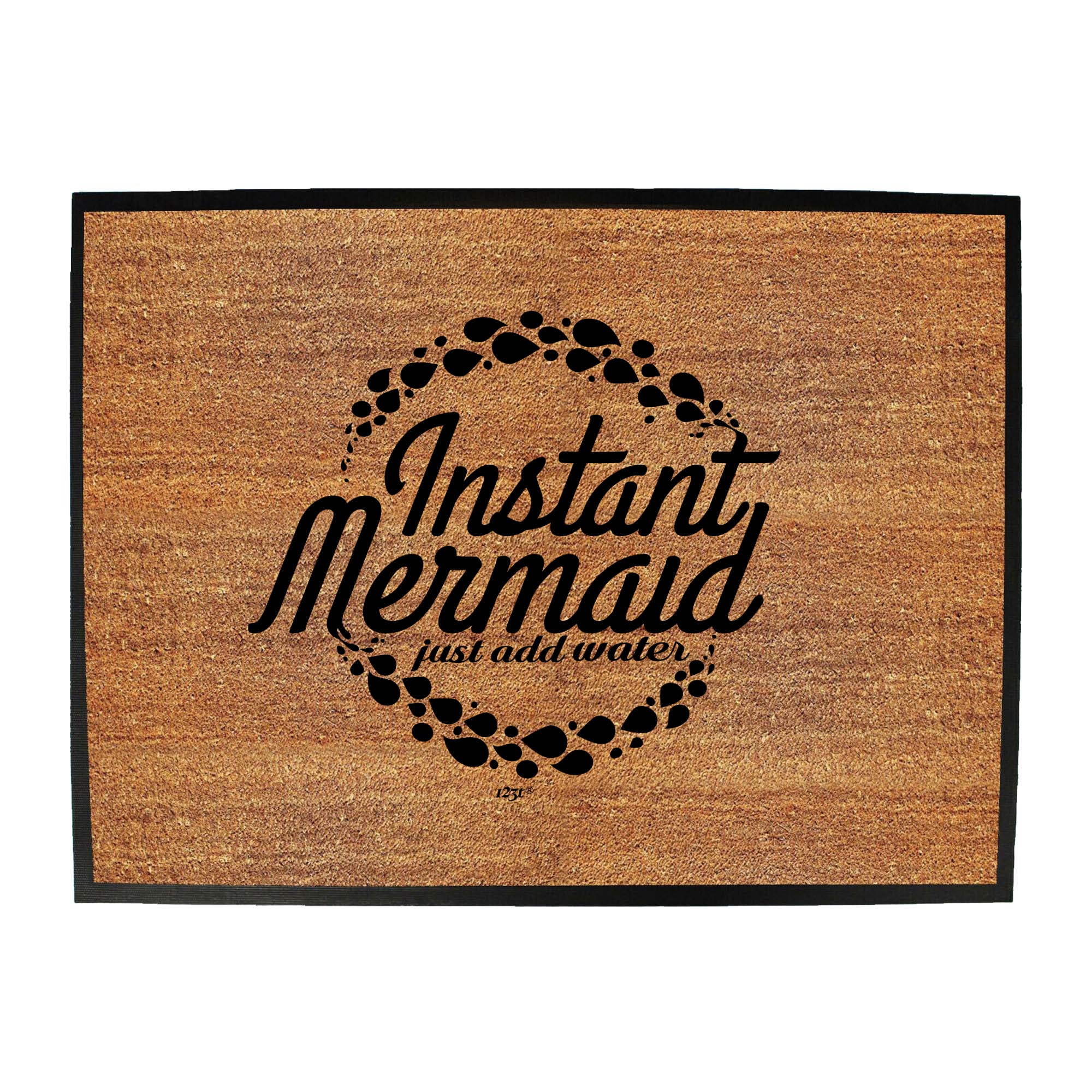 Instant Mermaid Just Add Water - Funny Novelty Doormat