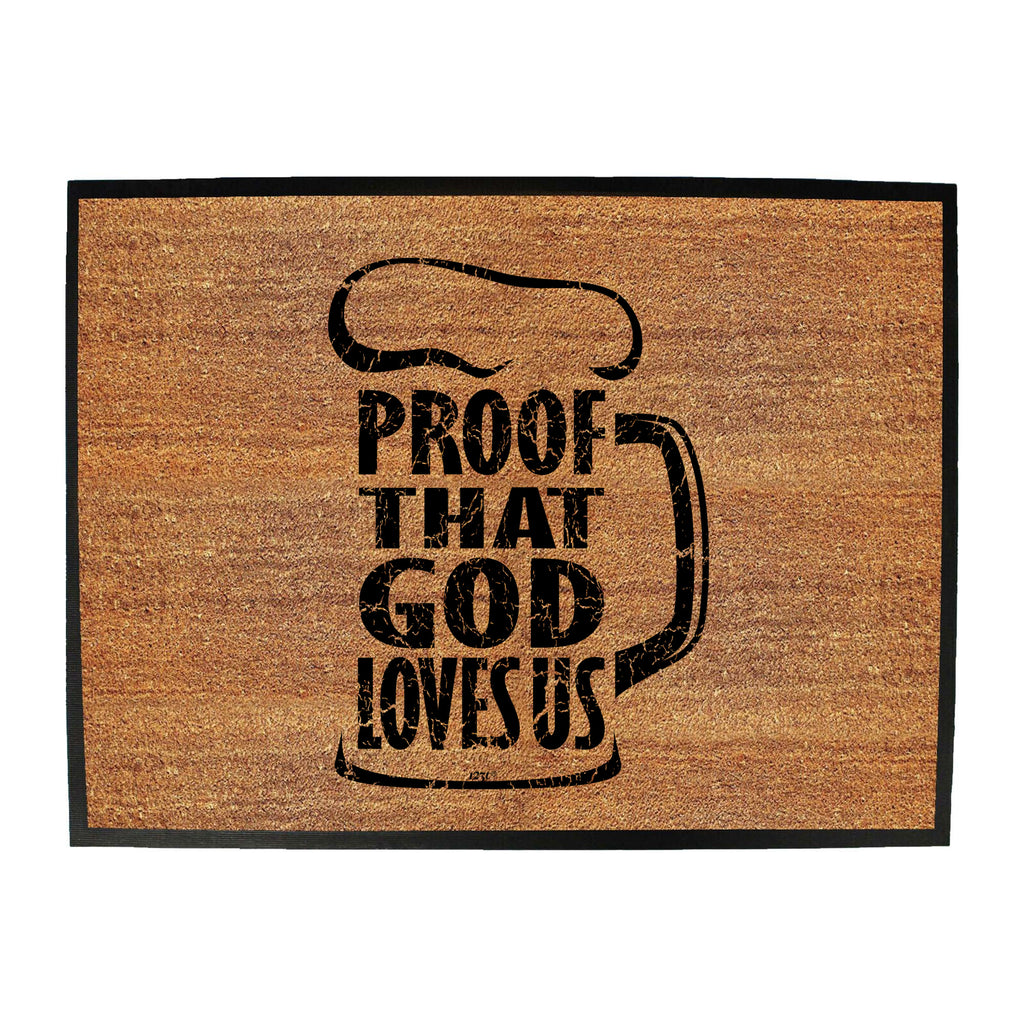 Proof That God Loves Us - Funny Novelty Doormat