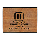 Sundays Should Come With A Pause Button - Funny Novelty Doormat