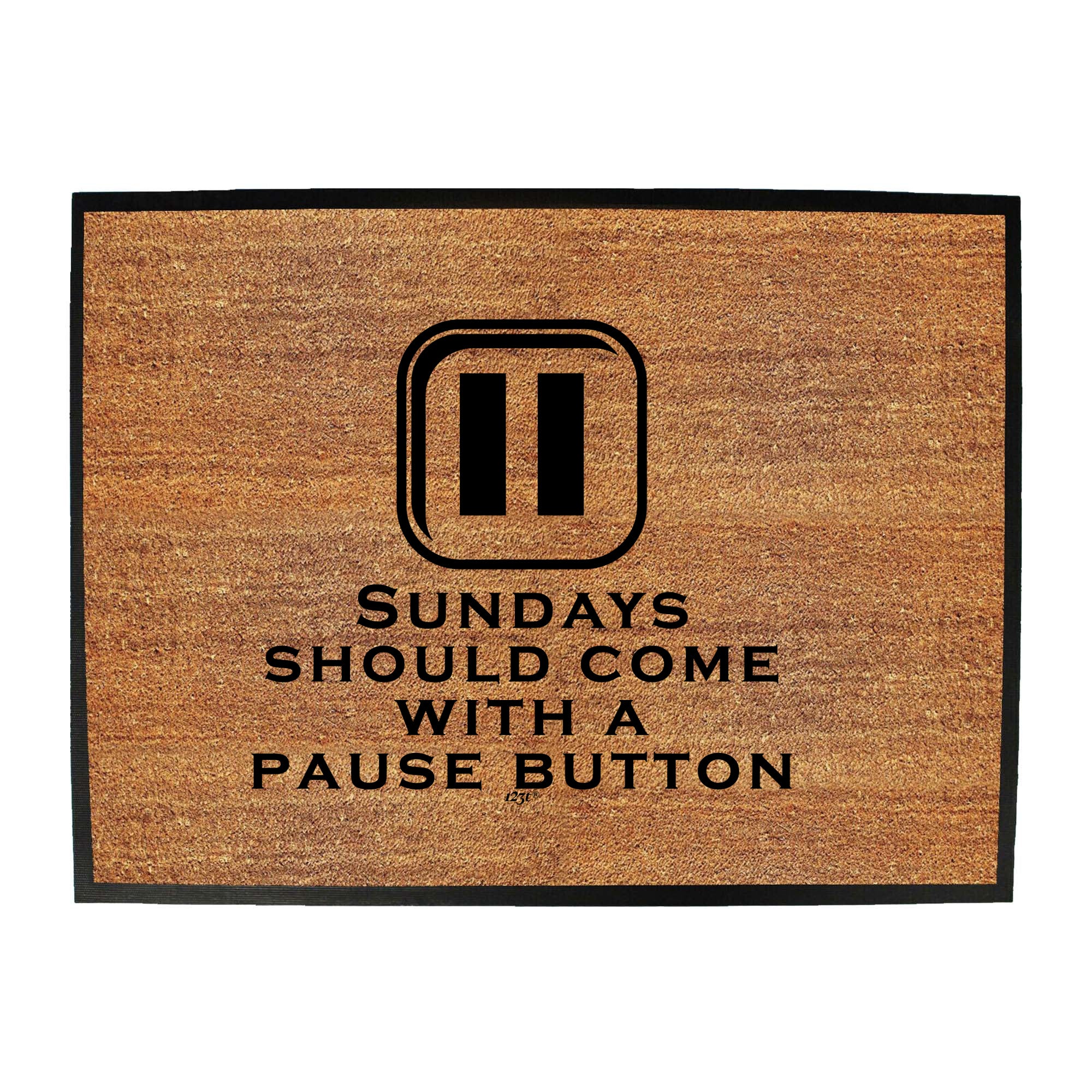 Sundays Should Come With A Pause Button - Funny Novelty Doormat