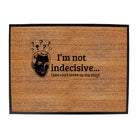 Im Not Indecisive - Funny Novelty Doormat