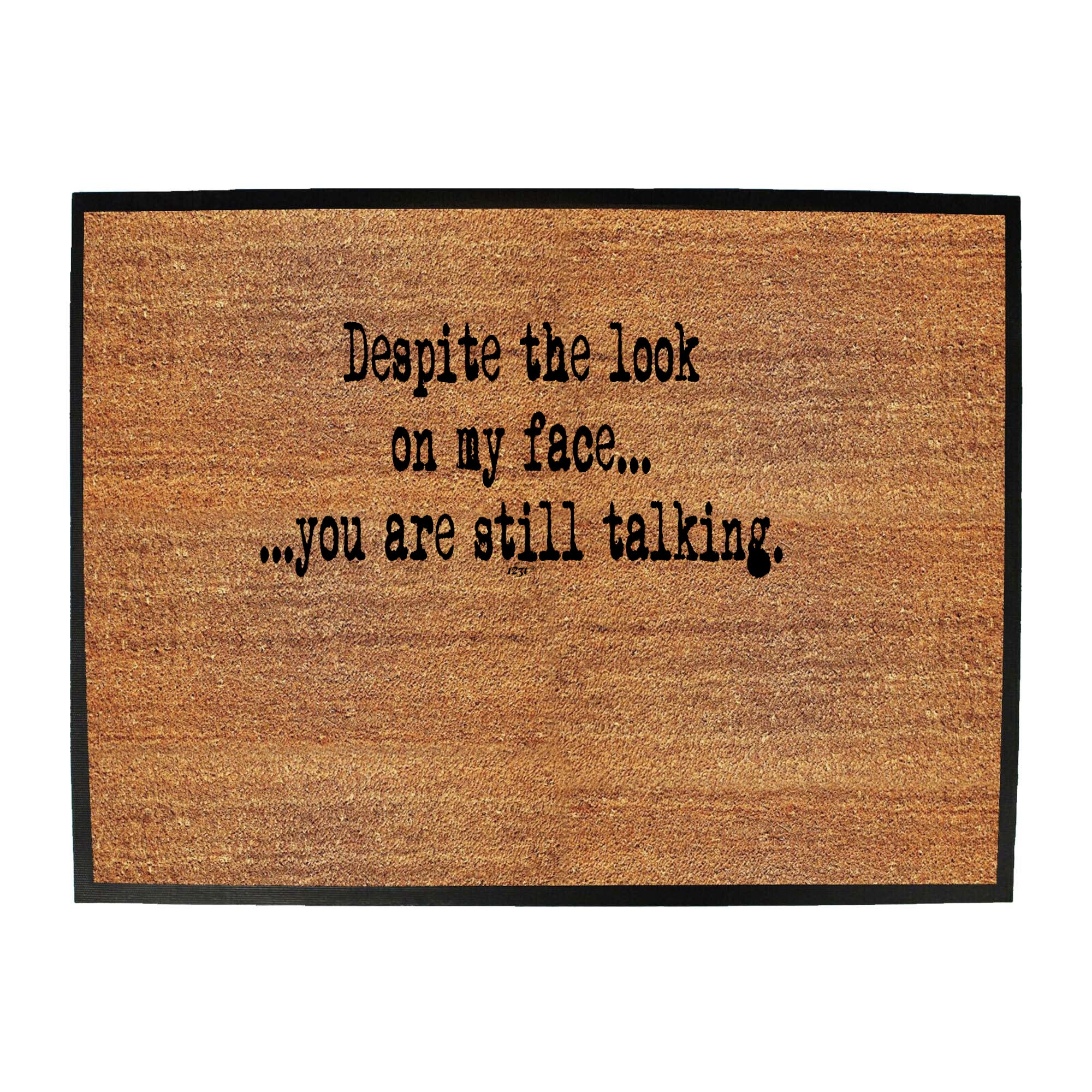 Text Despite The Look On My Face - Funny Novelty Doormat