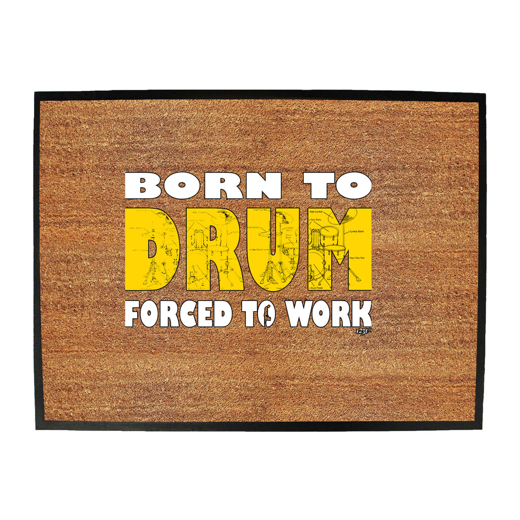 Born To Drum Music Drummer - Funny Novelty Doormat