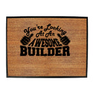Youre Looking At An Awesome Builder - Funny Novelty Doormat