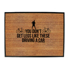 Rltw You Dont Get Legs Like These Driving - Funny Novelty Doormat