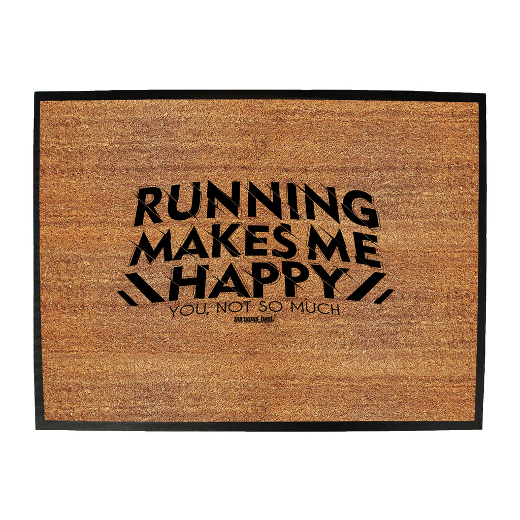 Pb Running Makes Me Happy - Funny Novelty Doormat