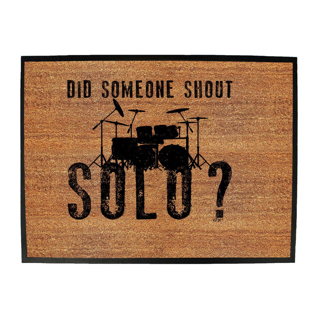 Did Someon Shout Solo Drums Drummer - Funny Novelty Doormat