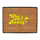 Ow Whos Your Buddy - Funny Novelty Doormat