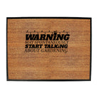 Warning May Spontaneously Start Talking About Gardening - Funny Novelty Doormat