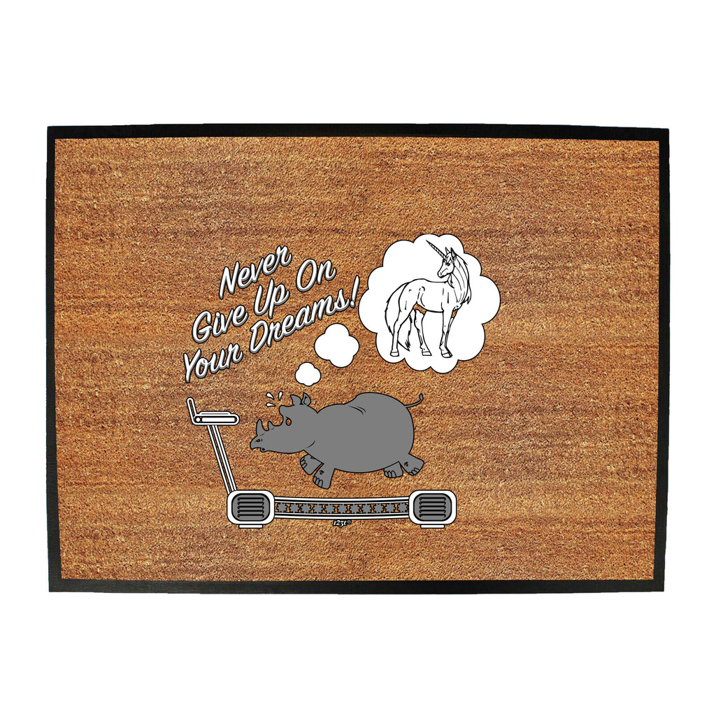 Never Give Up On Your Dreams Rhino - Funny Novelty Doormat