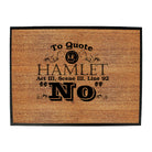 To Quote Hamlet No - Funny Novelty Doormat