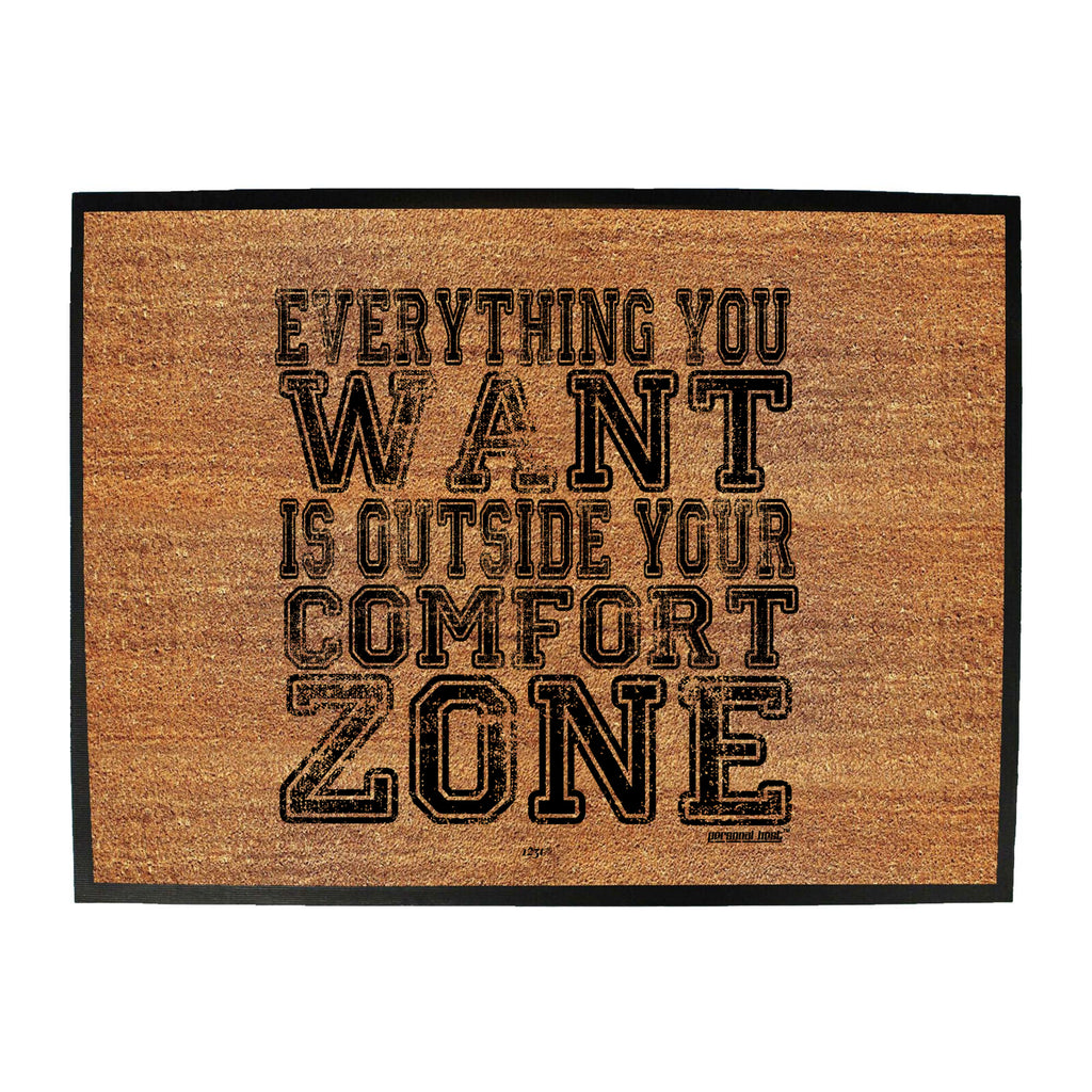 Pb Everything You Want Is Outside Your Comfort Zone - Funny Novelty Doormat