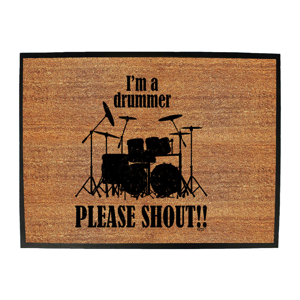 Im A Drummer Please Shout Music Drums - Funny Novelty Doormat