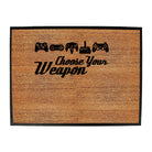 Gamer Choose Your Weapon - Funny Novelty Doormat