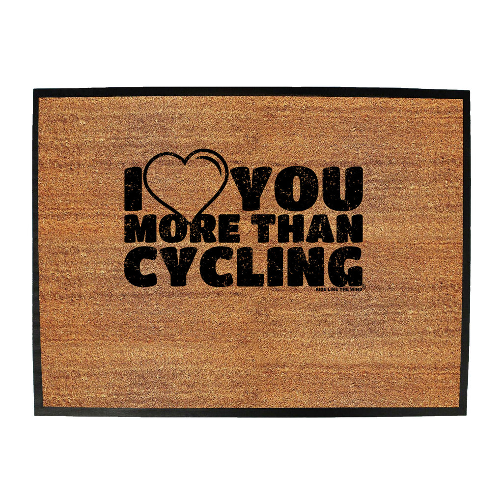Rltw I Love You More Than Cycling - Funny Novelty Doormat