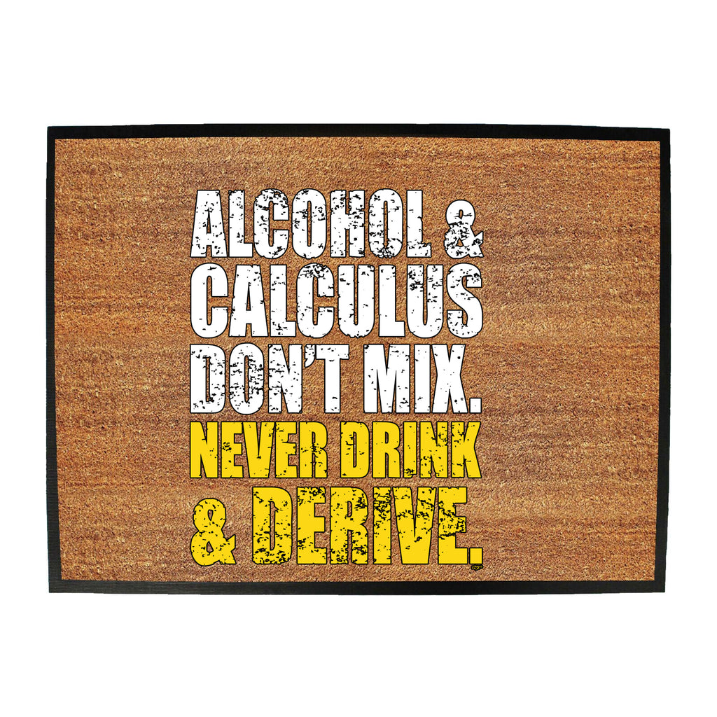 Alcohol And Calculus Dont Mix - Funny Novelty Doormat