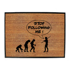 Stop Following Me - Funny Novelty Doormat