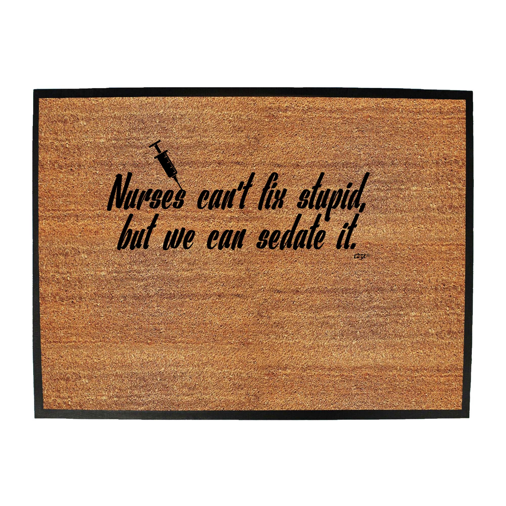Nurses Cant Fix Stupid But We Can Sedate It - Funny Novelty Doormat