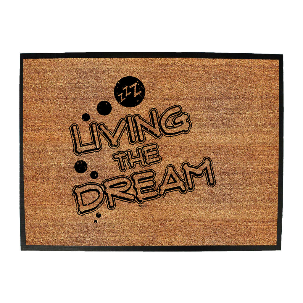 Living The Dream Zzz Sleep - Funny Novelty Doormat