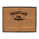 Trust Me Im Polish - Funny Novelty Doormat