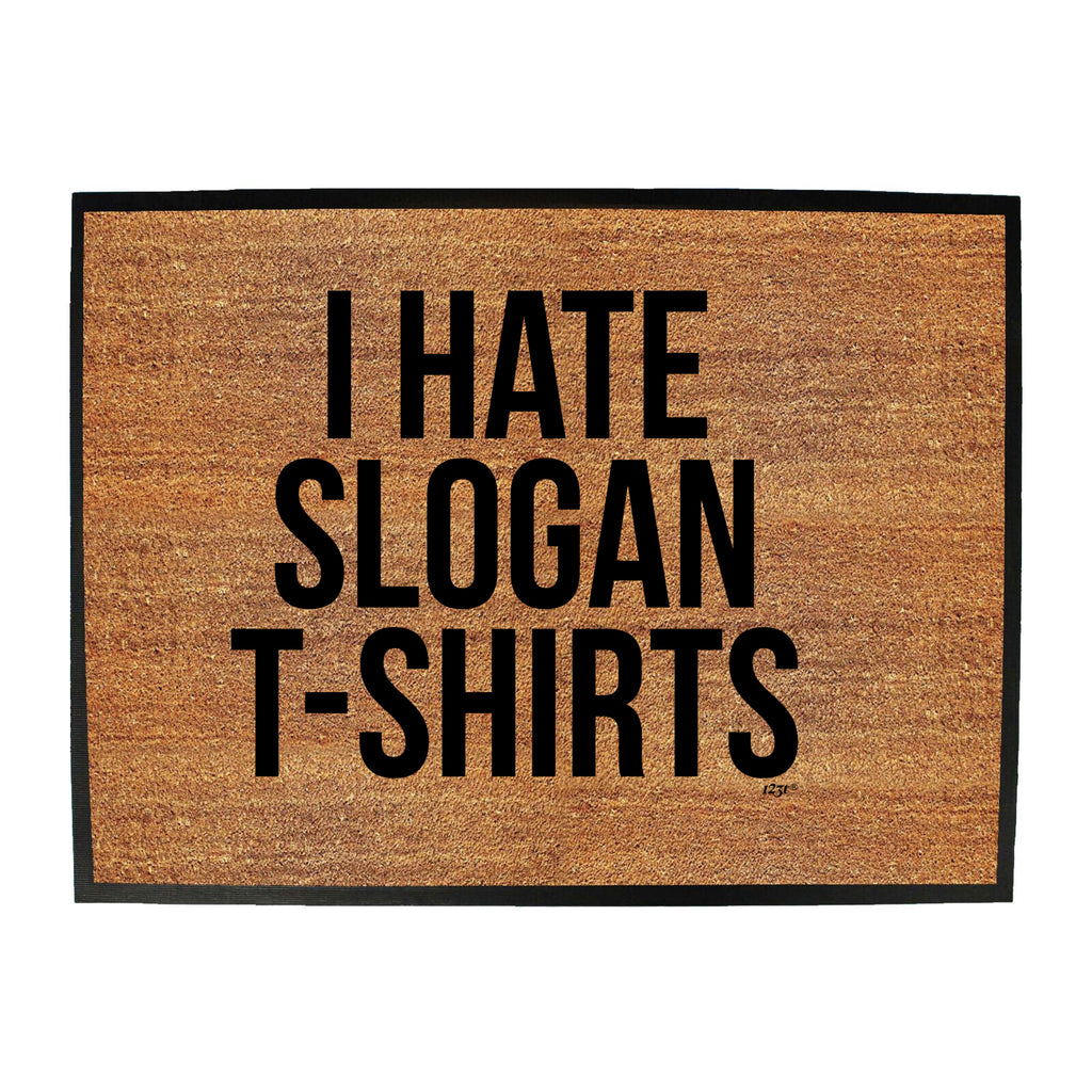 Hate Slogan Tshirts - Funny Novelty Doormat