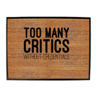 Too Many Critics Without Credentials - Funny Novelty Doormat