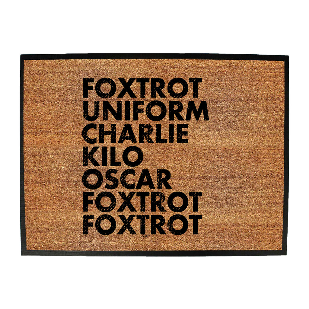 Foxtrot Uniform Charlie Kilo - Funny Novelty Doormat