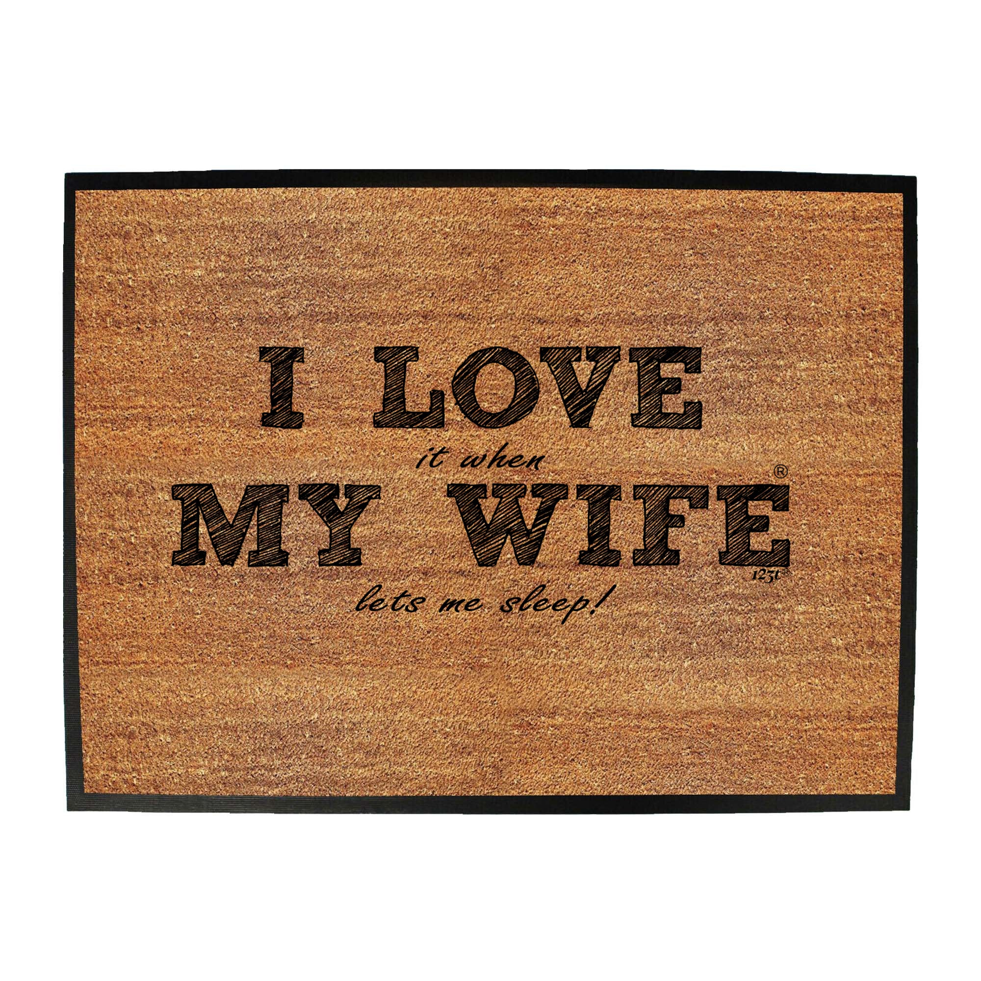 Love It When My Wife Lets Me Sleep - Funny Novelty Doormat