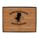 The Best Thing About My Job Is That The Chair Spins - Funny Novelty Doormat