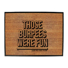 Those Burpees Were Fun Snoe - Funny Novelty Doormat
