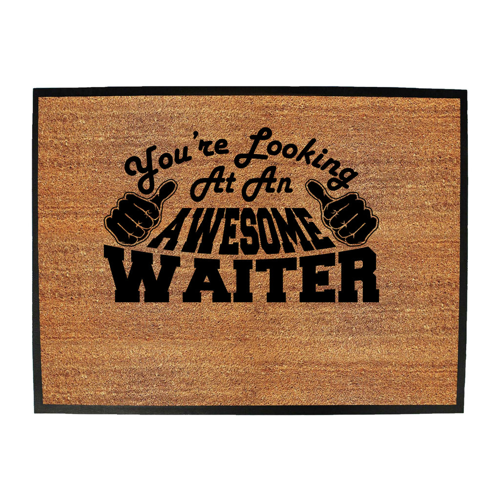 Youre Looking At An Awesome Waiter - Funny Novelty Doormat