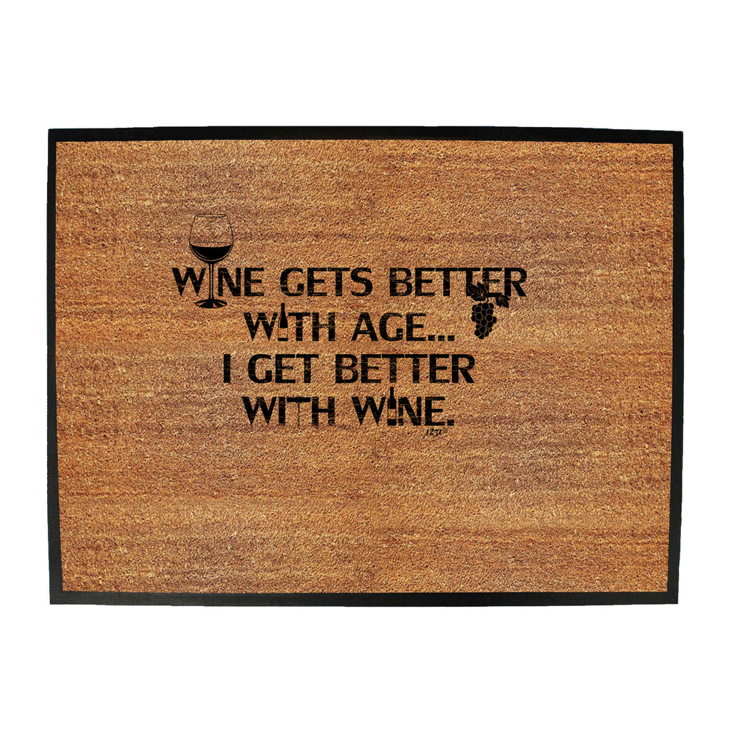 Wine Gets Better With Age Get Better With Wine - Funny Novelty Doormat