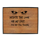 Eyes Despite The Look On My Face - Funny Novelty Doormat